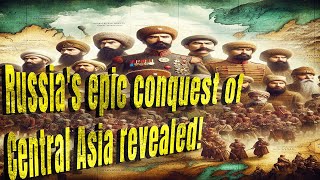 Russias epic conquest of Central Asia revealed history education documentary [upl. by Onilegna]