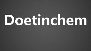 How To Pronounce Doetinchem [upl. by Japheth]