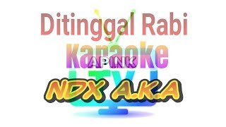 Ditinggal rabi karaoke ndx A K A Apink Tv [upl. by Oznole]