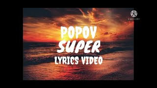 POPOV  SUPER LYRICS VIDEO [upl. by Aihsa575]