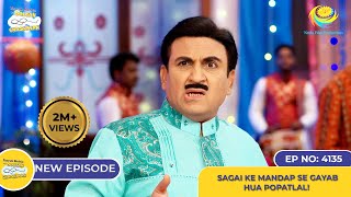 NEW Ep 4135  Sagai Ke Mandap Se Gayab Hua Popatlal I Taarak Mehta Ka Ooltah Chashmah [upl. by Ahsial155]