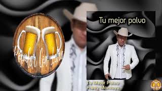 Fredy Montoya Tu Mejor Polvo Letra [upl. by Durwin]