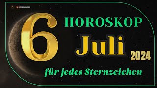 Horoskop für den 6 Juli 2024 für alle Tierkreiszeichen [upl. by Irej]