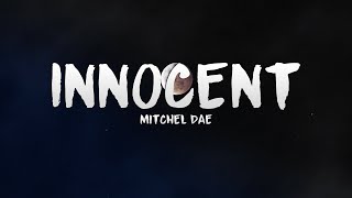 Mitchel Dae  Innocent Lyrics [upl. by Howlyn881]