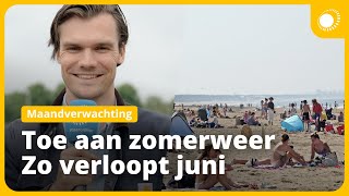 Maandverwachting juni kunnen we zomerweer verwachten [upl. by Gally]