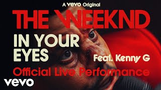 The Weeknd  In Your Eyes ft Kenny G Official Live Performance  Vevo [upl. by Idaline]