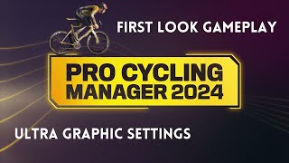 Pro Cycling Manager 2024  First Look Gameplay Ultra Graphics  No Commentary [upl. by Notnel717]