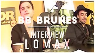 BB Brunes  Interview Lomax [upl. by Noffets]