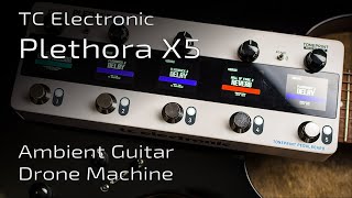 TC Electronic PLETHORA X5  Creating ambient guitar drones infinite sustain  Deep Dive [upl. by Portuna]