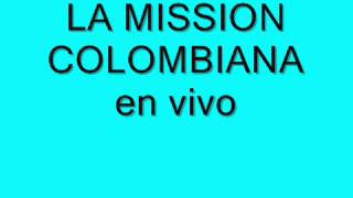 LA MISSION COLOMBIANA en vivo [upl. by Seabrook]