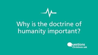 Why is the doctrine of humanity important [upl. by Litnahc]