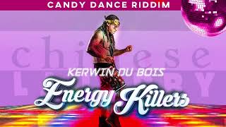 Kerwin Du Bois  Energy Killers Candy Dance Riddim [upl. by Peirsen]