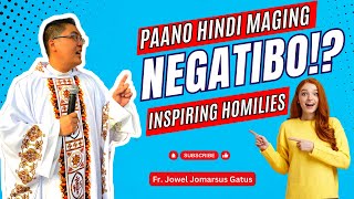 INSPIRING HOMILIES PAANO HINDI MAGING NEGATIBO FR JOWEL JOMARSUS GATUS [upl. by Kennard]