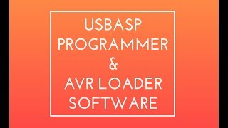 Usbasp programmer driver amp AVR Loader Software  How to send Program from PC to Microcontroller [upl. by Sollie]