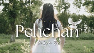 PEHCHAN  RUBINA BK  OFFICIAL MUSIC VIDEO  NEW HINDI CHRISTIAN SONG 2024  FEATURING RAJAT BK [upl. by Enyamert]