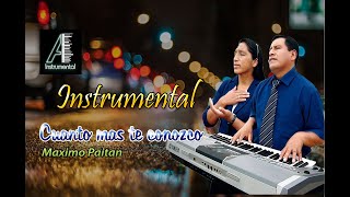 Cuanto más te conozco  Maximo Paitan Adoración instrumental  Letra By Edwin Aruquipa [upl. by Allenrad]