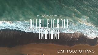 Dieci Piccoli Indiani di Agatha Christie  Capitolo Ottavo [upl. by Saile]