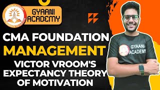 CMA Foundation Management  Victor Vrooms Expectancy Theory of Motivation  Gyaani Academy [upl. by Kokaras]