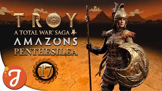 But For Real This Time  Penthesilea 17  A Total War Saga TROY  Amazons DLC [upl. by Willamina]