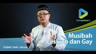 Musibah Lesbian dan Gay  Ustadz Iwan Januar [upl. by Esaj]