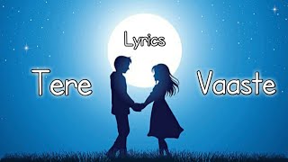 Tere vaaste lyrics  Vicky kaushal Sara ali khan [upl. by Iormina]