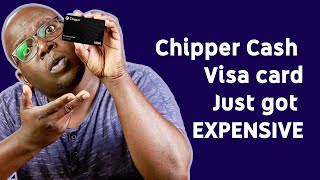 Chipper Cash Visa card just got more EXPENSIVE [upl. by Haiacim239]