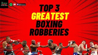 Top 3 Greatest Boxing ROBBERIES Ever [upl. by Rider]