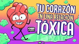 Tu corazón cuando estás en una relación tóxica  Casi Creativo [upl. by Delaine]