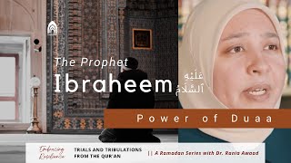 Prophet Ibraheem The Power of Duaa Embracing Resilience a Ramadan Series with Dr Rania Awaad [upl. by Aivizt]