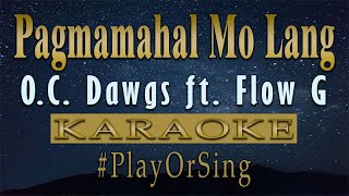 Pagmamahal Mo Lang  OC Dawgs ft Flow G KARAOKE VERSION [upl. by Lust]