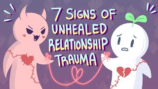 7 Signs Of Unhealed Relationship Trauma [upl. by Ahsikin32]