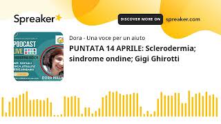 PUNTATA 14 APRILE Sclerodermia sindrome ondine Gigi Ghirotti [upl. by Ynotna570]