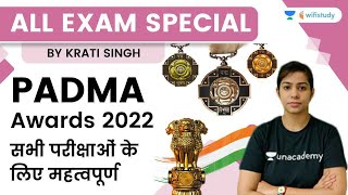 Padma Awards 2022  सभी परीक्षाओं के लिए महत्वपूर्ण  All Exam Special  wifistudy  Krati Singh [upl. by Eibrik741]