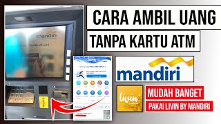 Tutorial cara tarik tunai Mandiri tanpa kartu ATM  Cara tarik tunai pakai Livin by Mandiri di ATM [upl. by Noremak884]