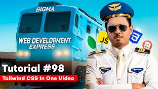 Tailwind CSS in one Video  Sigma Web Development Course  Tutorial 98 [upl. by Nnairek]