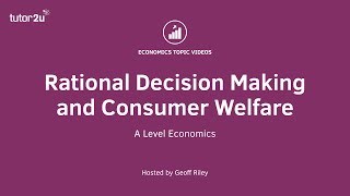 Explaining Rational Decision Making and Consumer Welfare [upl. by Eiahpets]