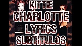 Kittie  Charlotte Lyrics  Subtitulos [upl. by Fasta98]