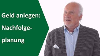 Geld anlegen und Nachfolgeplanung Geld anlegen ab 2020 [upl. by Willem810]