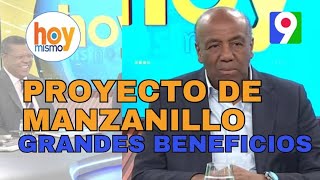 Antonio Almonte “Proyecto de Manzanillo dará grandes beneficios al pueblo dominicano  Hoy Mismo [upl. by Zerdna]