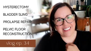 Recovery From Hysterectomy Prolapse Repair Bladder Sling Pelvic Floor Reconstruction  Vl Ep 34 [upl. by Lilia328]