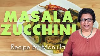 Masala Zucchini Recipe  Zucchini Recipes Indian Style by Manjula [upl. by Madda414]