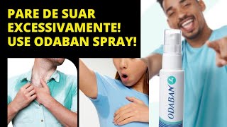 ODABAN SPRAY REALMENTE FUNCIONA CONTRA SUOR EXCESSIVO DESCUBRA [upl. by Leola]