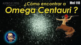 ¿ Cómo encontrar a Omega Centauri   Mel 118 [upl. by Anahahs]