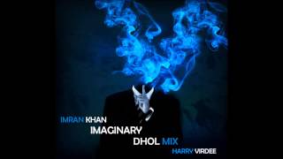 Imran Khan  Imaginary  Dhol mix  Harry Virdee [upl. by Netsirk778]