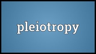 Pleiotropy Meaning [upl. by Kendell]