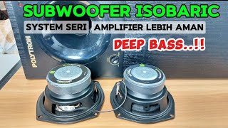 Sistem Subwoofer ISOBARIC SERI [upl. by Hogarth]