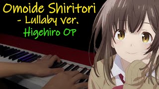 Omoide Shiritori Higehiro OP but its a lullaby Piano [upl. by Osswald381]