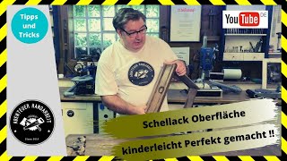 Schellack Oberflächen Behandlung Mit den richtigen Tricks Perfekt gemacht 🛠🔴 [upl. by Aitrop840]