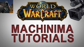 WoW Machinima Tutorial  Advanced Nixxiom [upl. by Okihcim38]