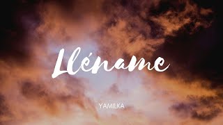 Lléname  Yamilka Letra [upl. by Eidde334]